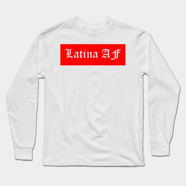 LATINA AF, t-shirt sweater hoodie samsung iphone case coffee mug tablet case tee birthday gifts Long Sleeve T-Shirt by exploring time